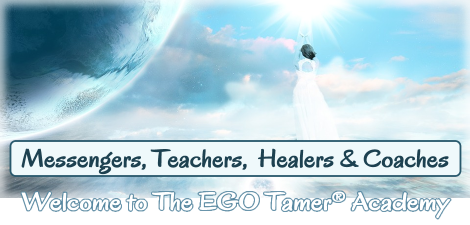 Welcome to The EGO Tamer® Academy Welcome to The EGO Tamer® Academy