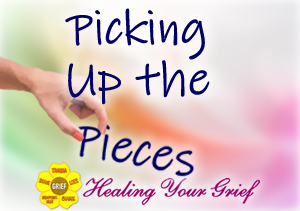 Healing Your Grief: Picking Up the Pieces